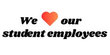 We love our student employees. 